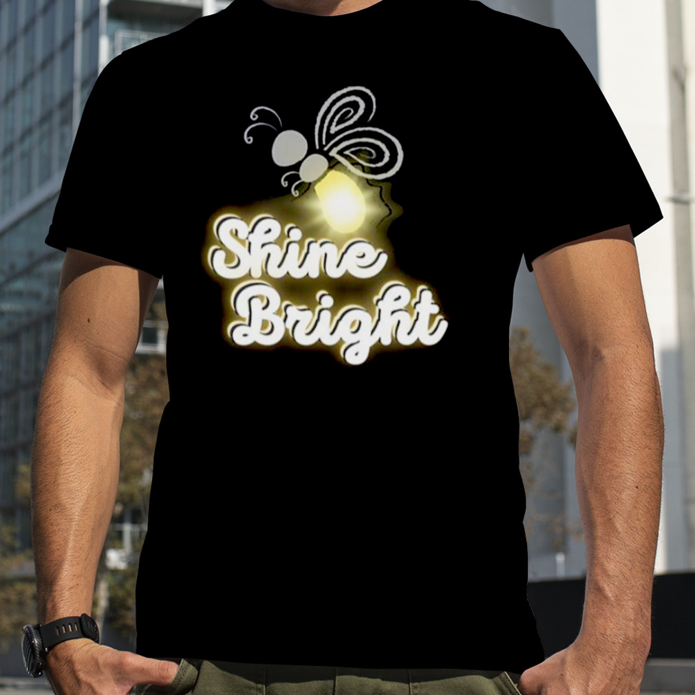 Shine Bright Firefly Aesthetic shirt
