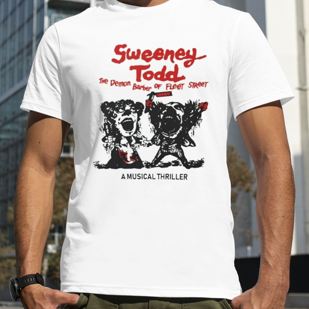 Sweeney Todd The Demon Barber Of Fleet Street A Musical Thriller Shirt