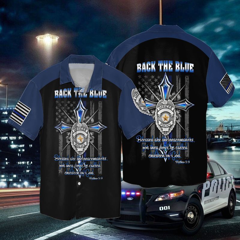 Back The Blue Officer Police Blessed Are Me Peacemakers For Then Until Be Called Children Of God Hawaiian Shirt