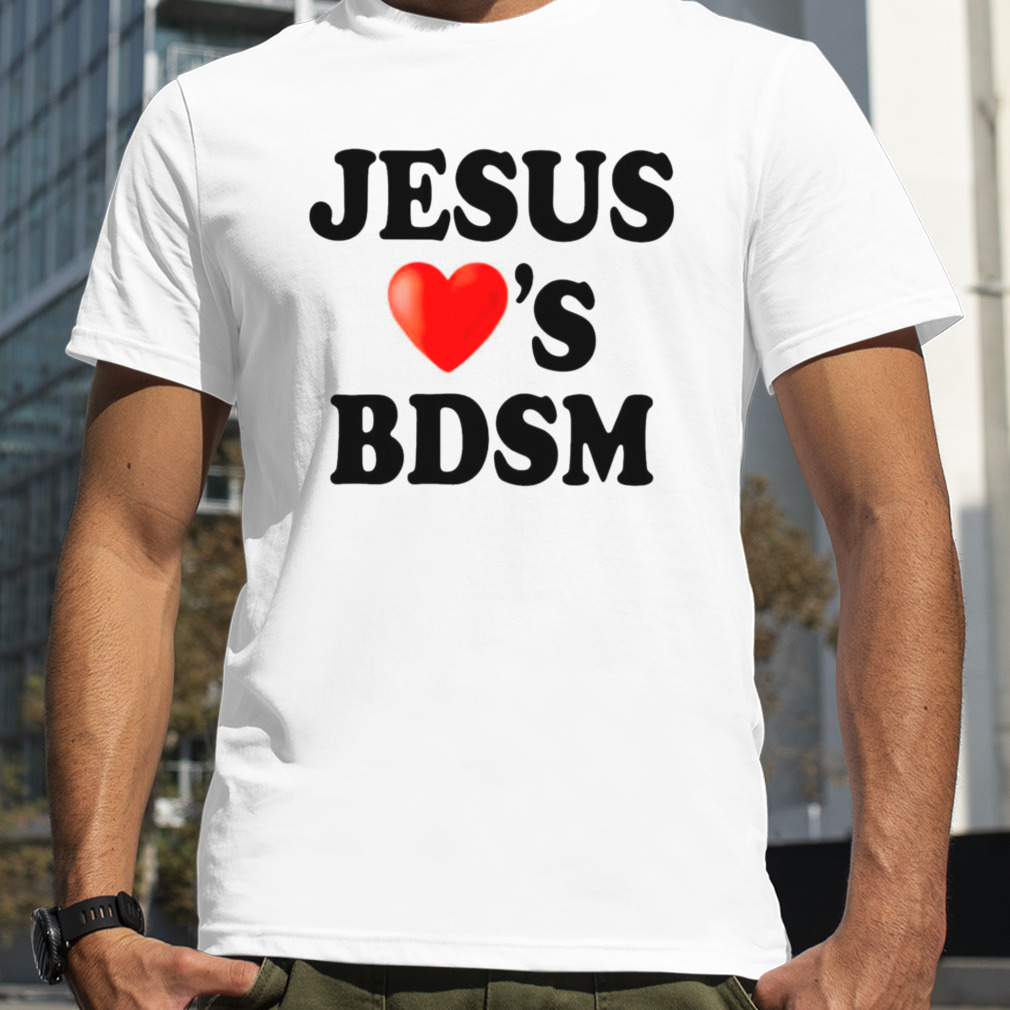 Jesus Love’s Bdsm New shirt
