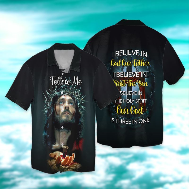 My God Not Dead Follow Me I Believe In God Our Father I Believe In Christ The Son Hawaiian Shirt