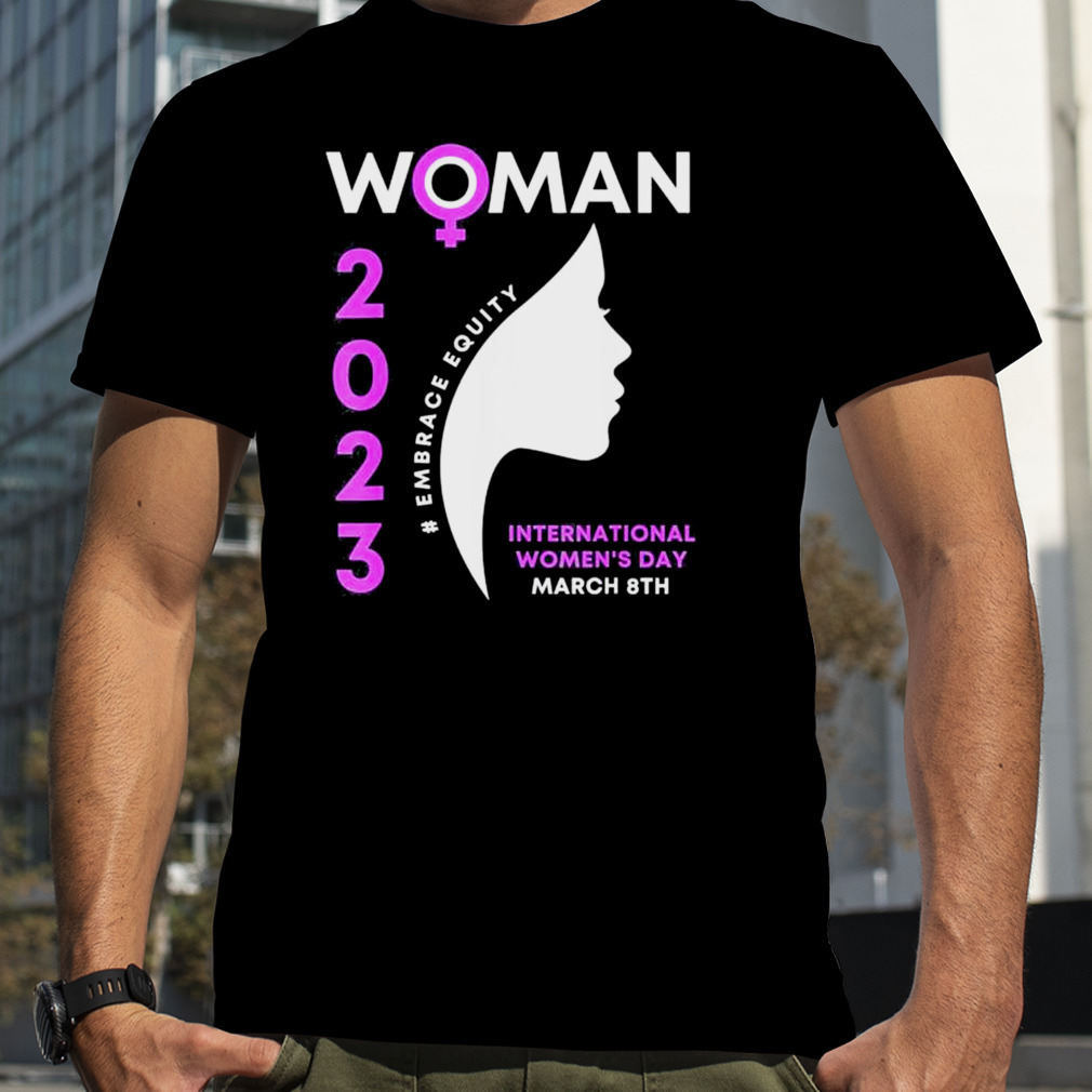 Embrace Equity International Women’s Day 2023 Shirt