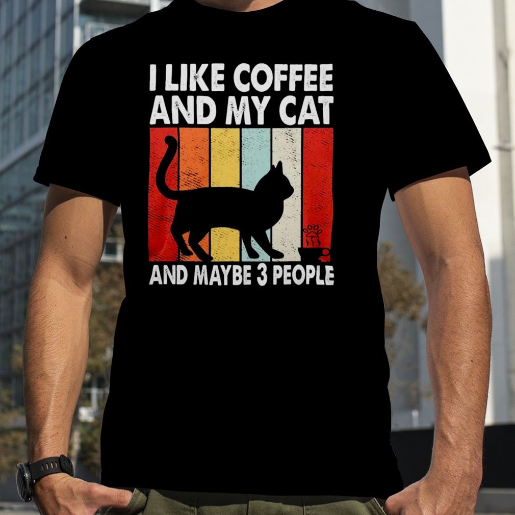 I like coffee and my cat and maybe 3 people vintage T-shirt