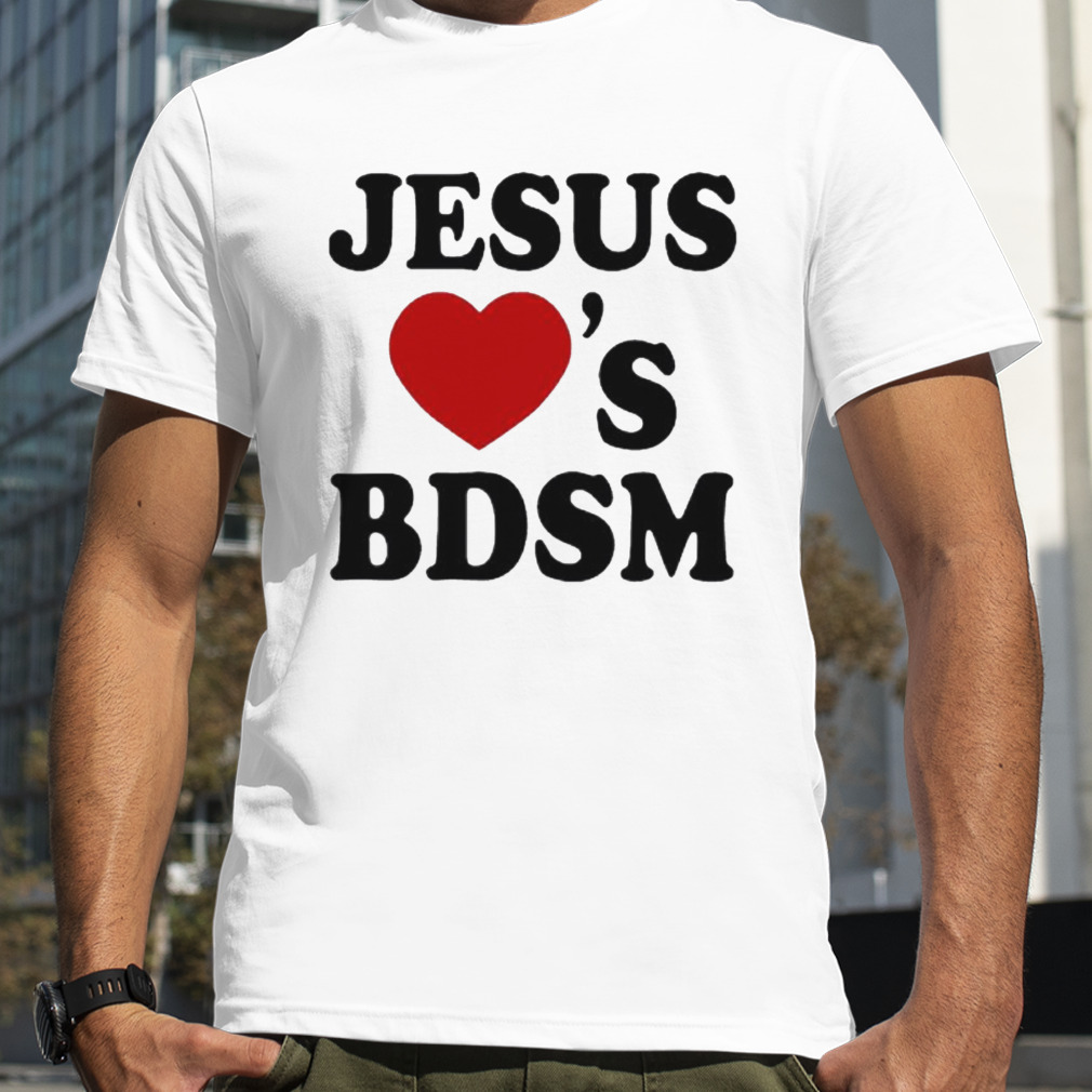 Jesus love’s bdsm shirt