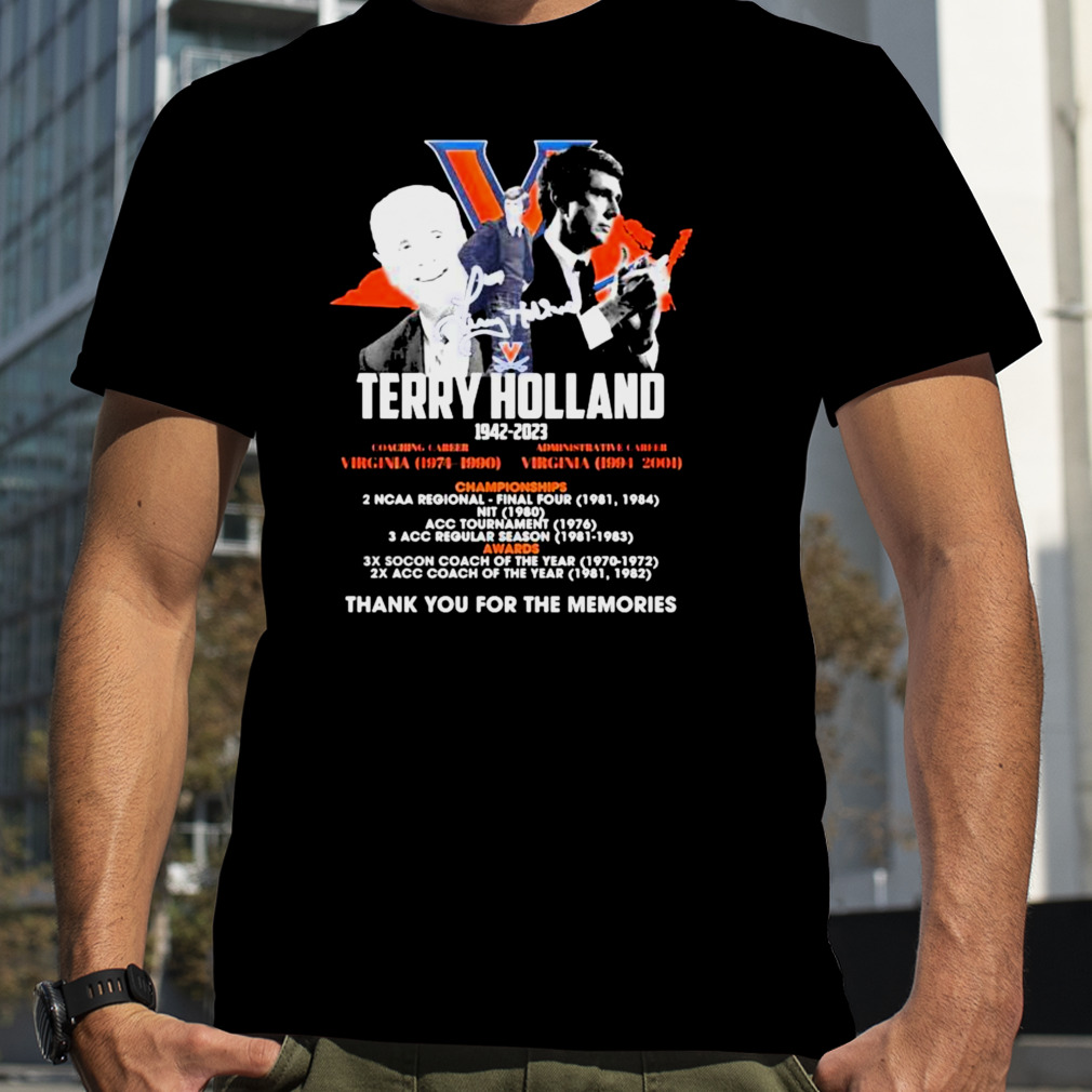 Terry Holland Virginia Cavaliers 1942-2023 Thank You For The Memories Signature Shirt