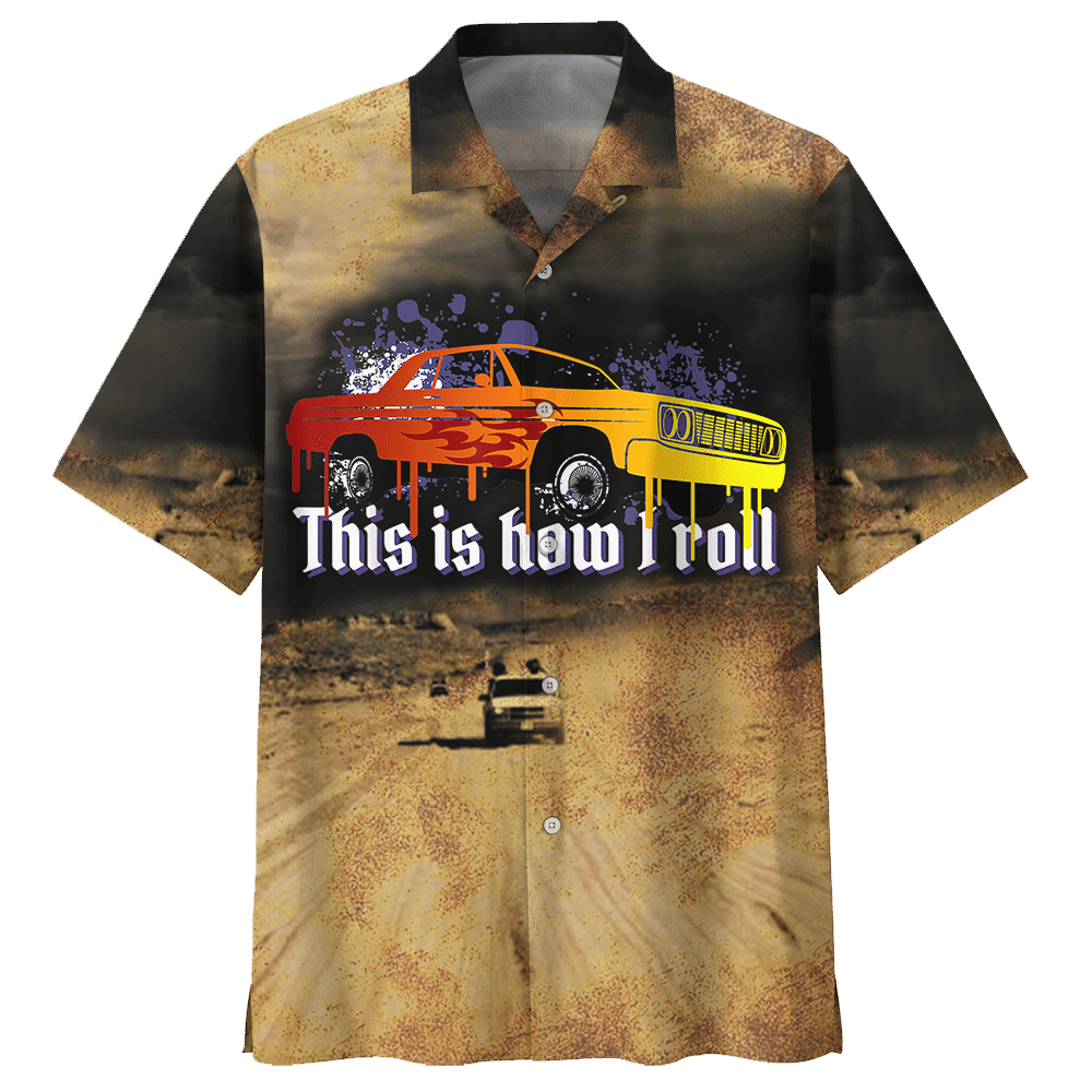 Lowrider Car This Is How I Roll Aloha Hawaiian Shirt Colorful Short Sleeve Summer Beach Casual Shirt For Men And Women