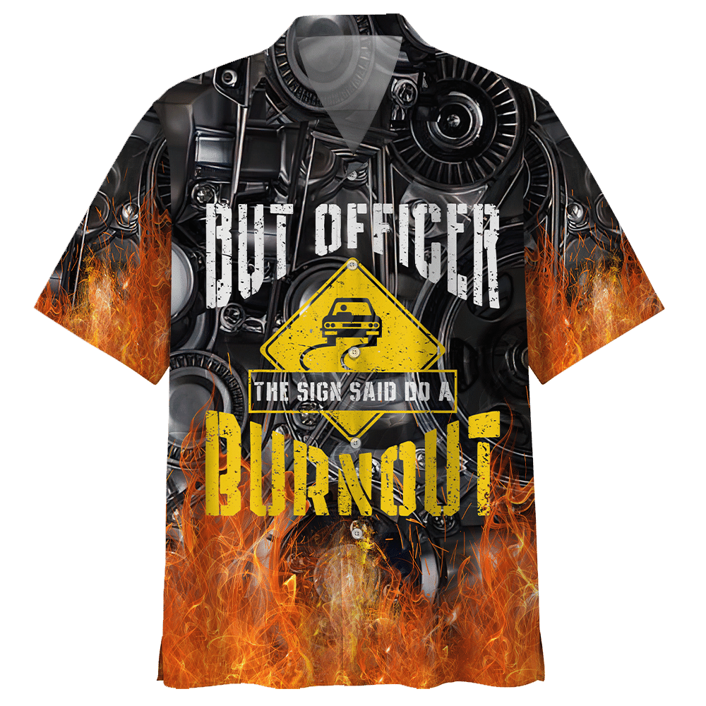 Mechanic But Officer The Sign Said Do A Burnout Aloha Hawaiian Shirt Colorful Short Sleeve Summer Beach Casual Shirt For Men And Women