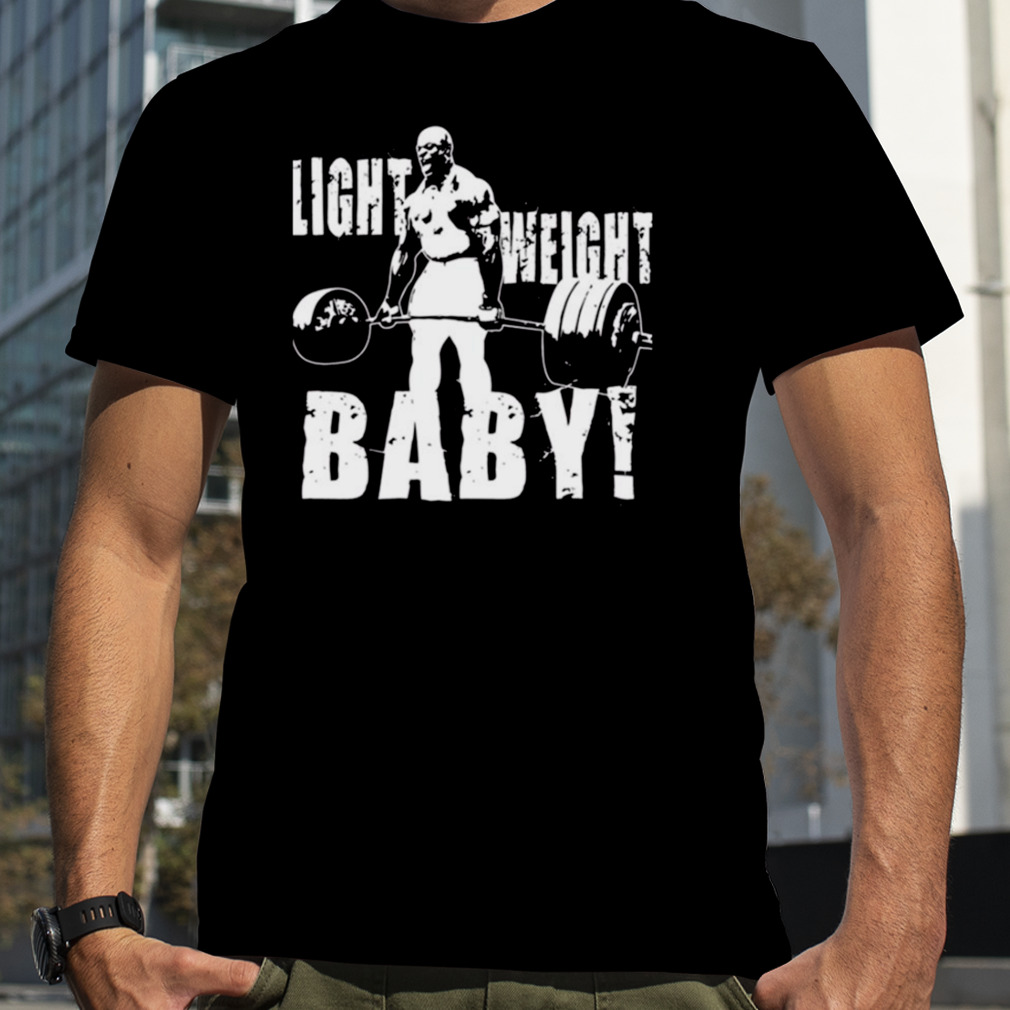 Lightweight Baby Ronnie Coleman Bodybuilding shirt