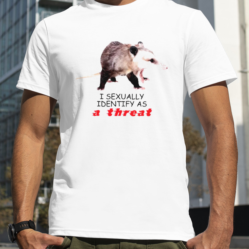 Opossum I identify as a threat shirt