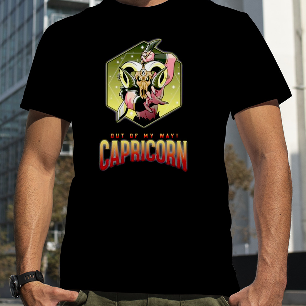 Capricorn Out Of My Way shirt
