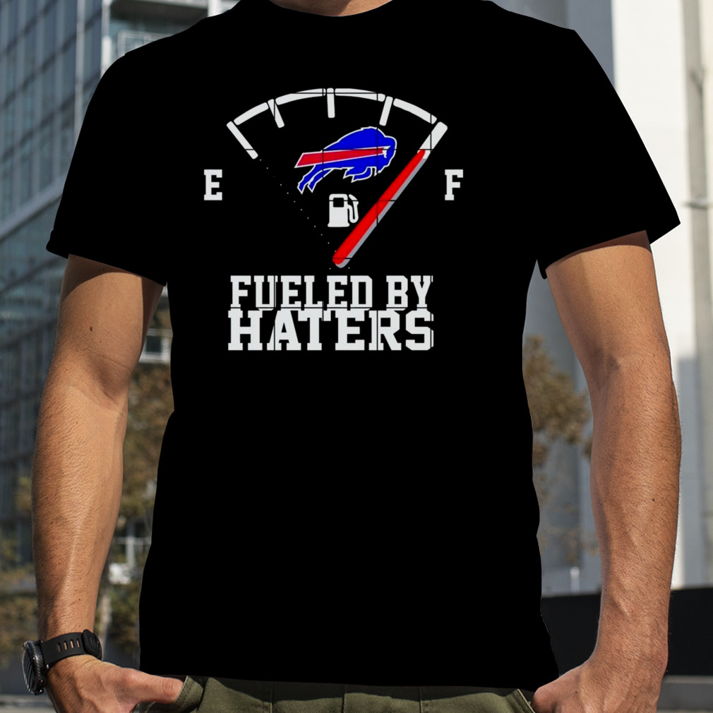 Buffalo Bills e f fueled by haters shirt