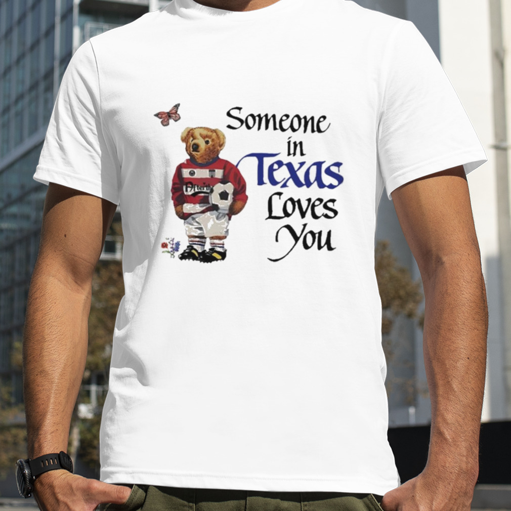 Gwen someone in Texas loves you T-shirt
