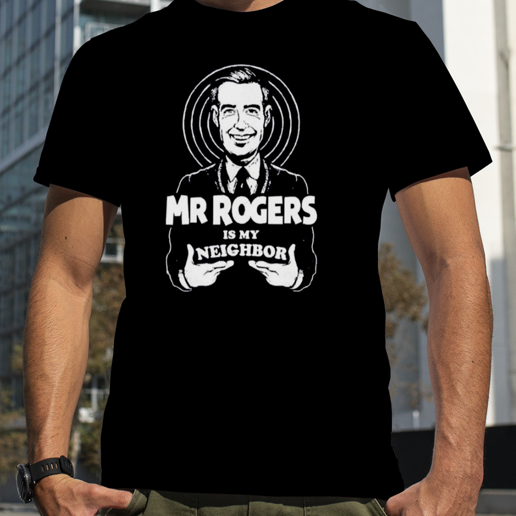 My Neighbor Mister Rogers’ Neighborhood shirt