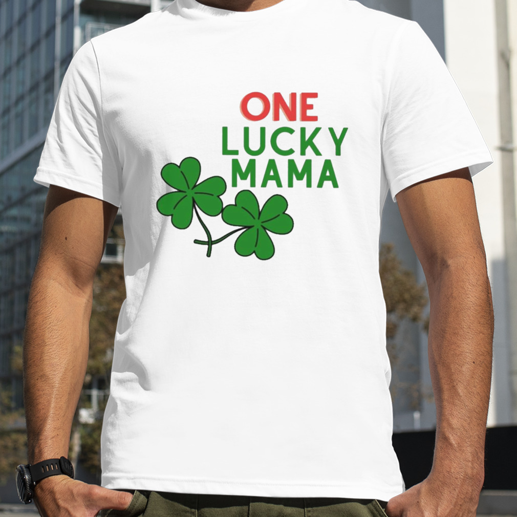 One lucky mama st patricks day T-shirt