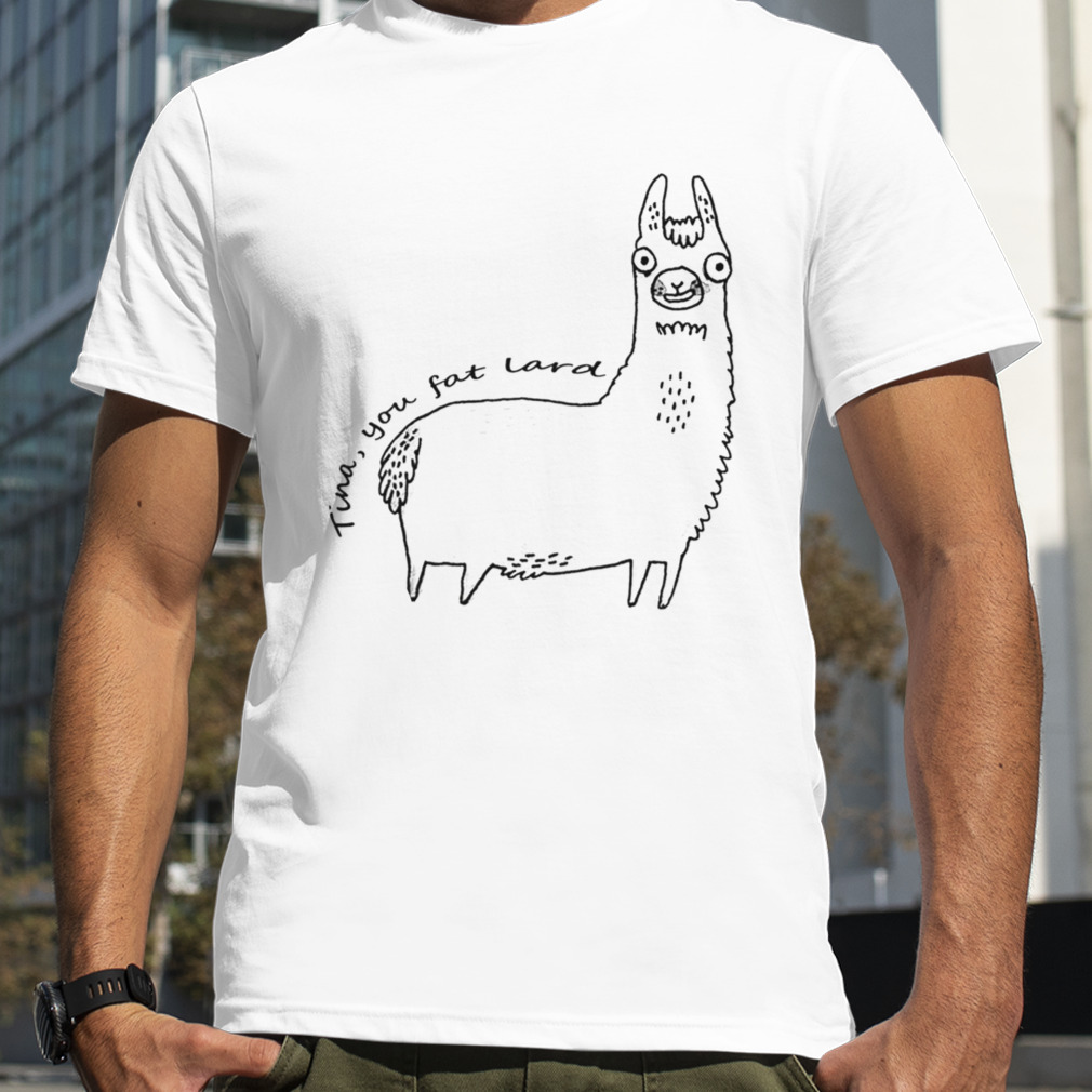Tina You Fat Lard Napoleon Dynamite shirt