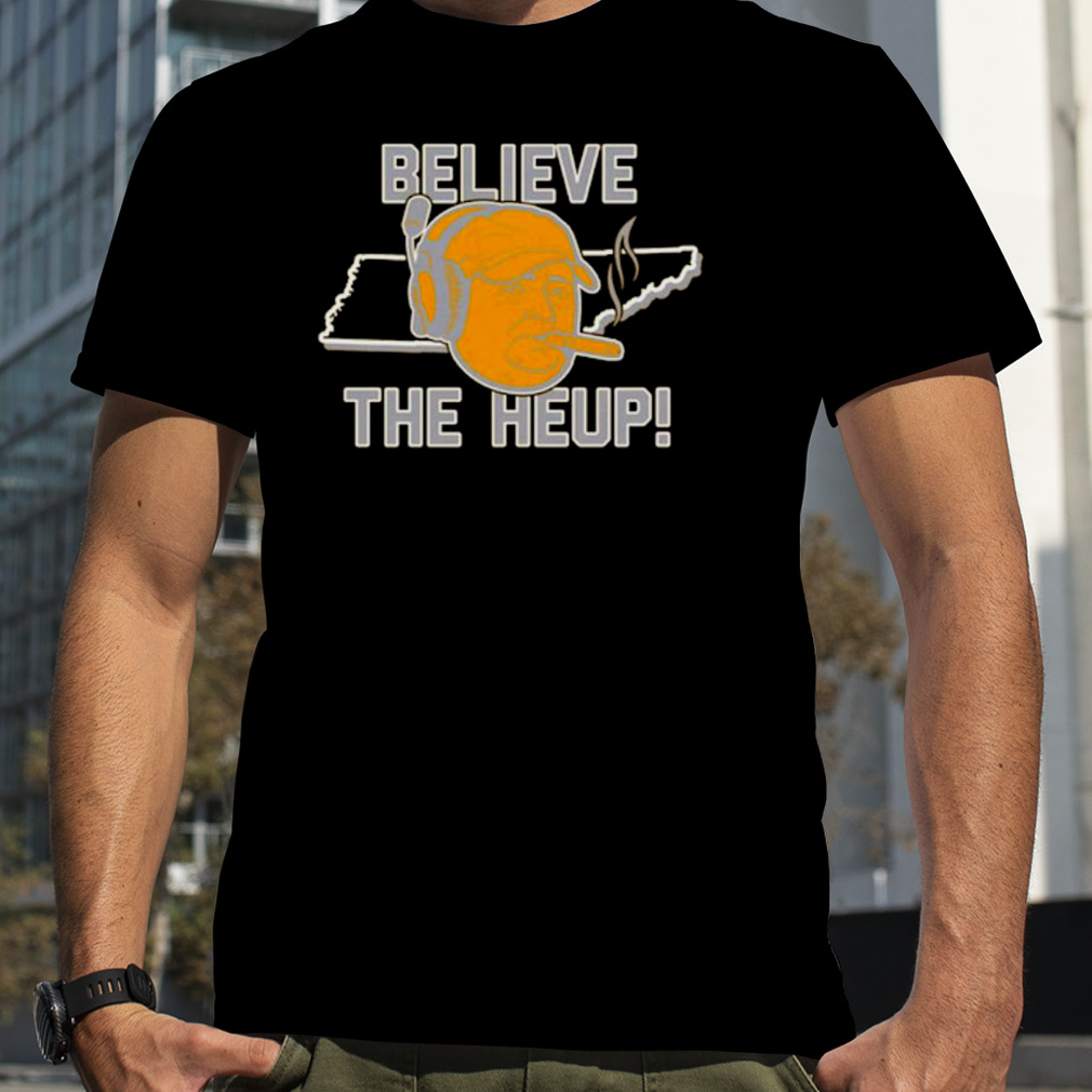 Believe The Heup Tennessee Shirt