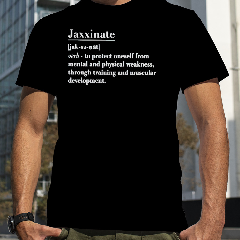 Jaxxinate definition T-shirt