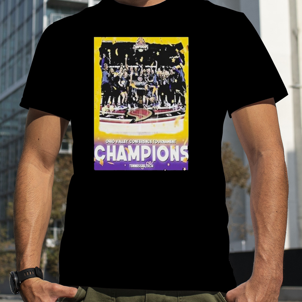 Tennessee Tech Womens Basketball Are 2023 Ohio Valley Conference Tournament Champions Shirt