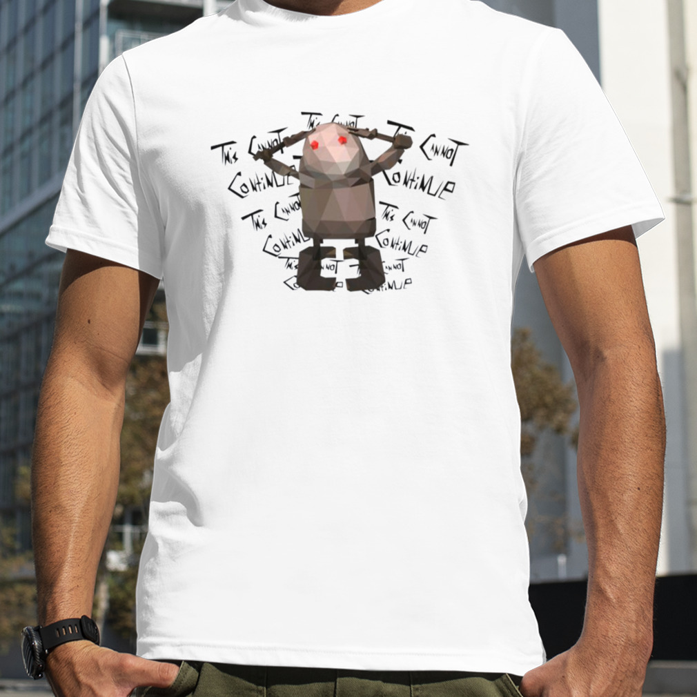 This Cannot Continue Nier Automata Robot shirt