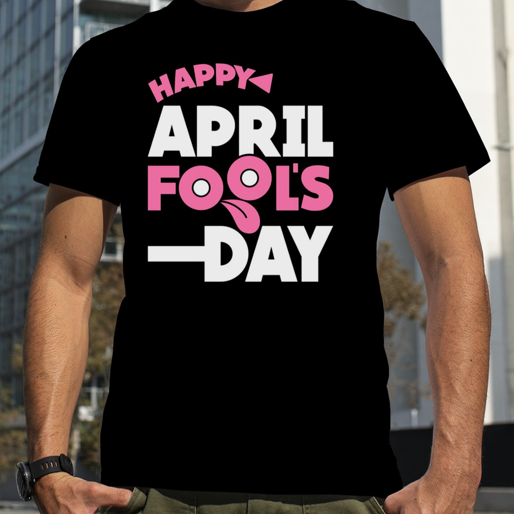 Meme Happy April Fools Day shirt