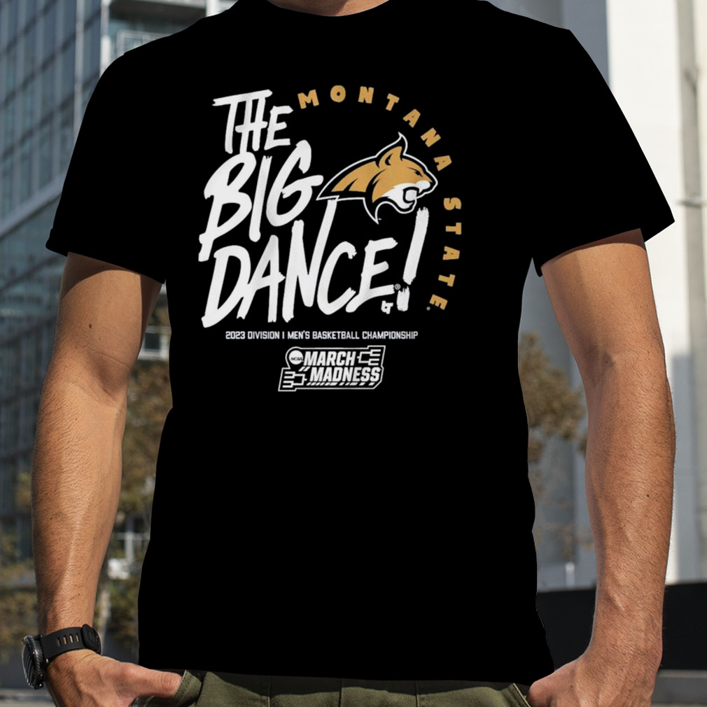 Montana State Bobcats The Big Dance 2023 Division I Men’s Basketball Championship shirt