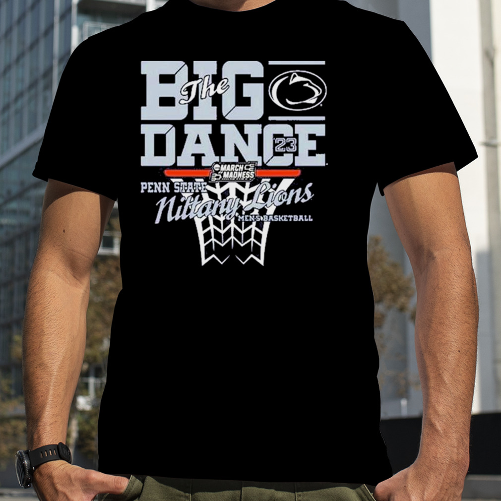 The Big Dance March Madness 2023 Penn State Nittany Lions Shirt
