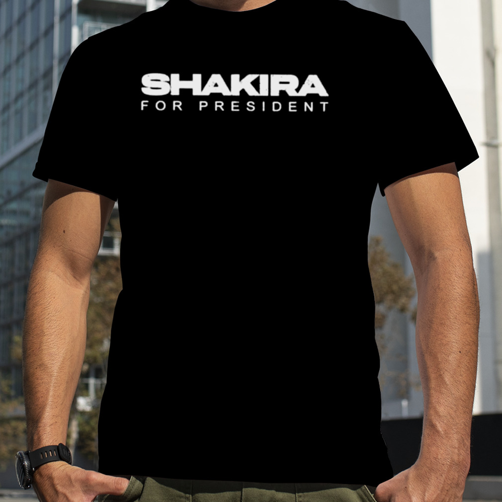 shakira for president shirt