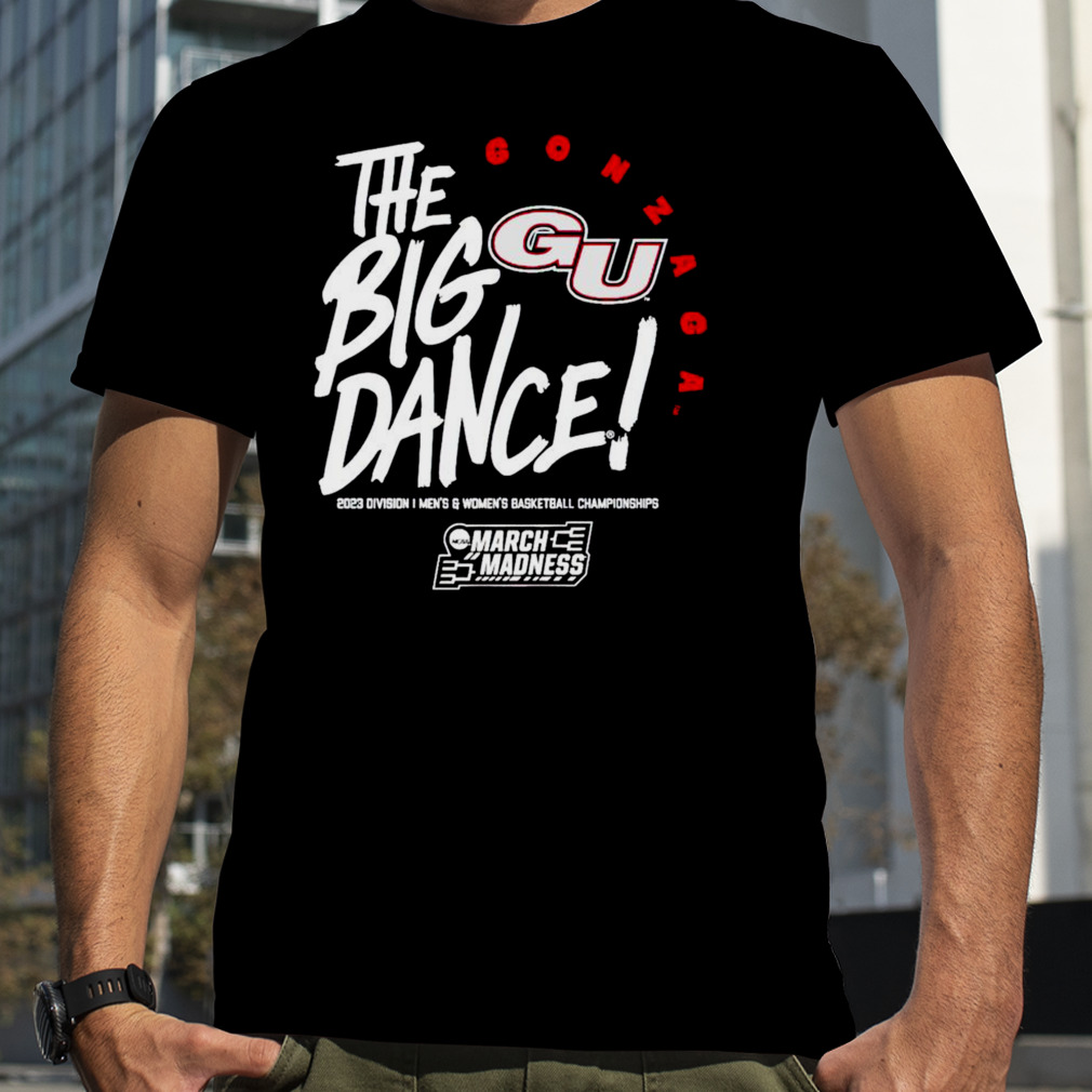 Gonzaga Bulldogs the big dance March Madness 2023 Division men’s and women’s basketball championship shirt