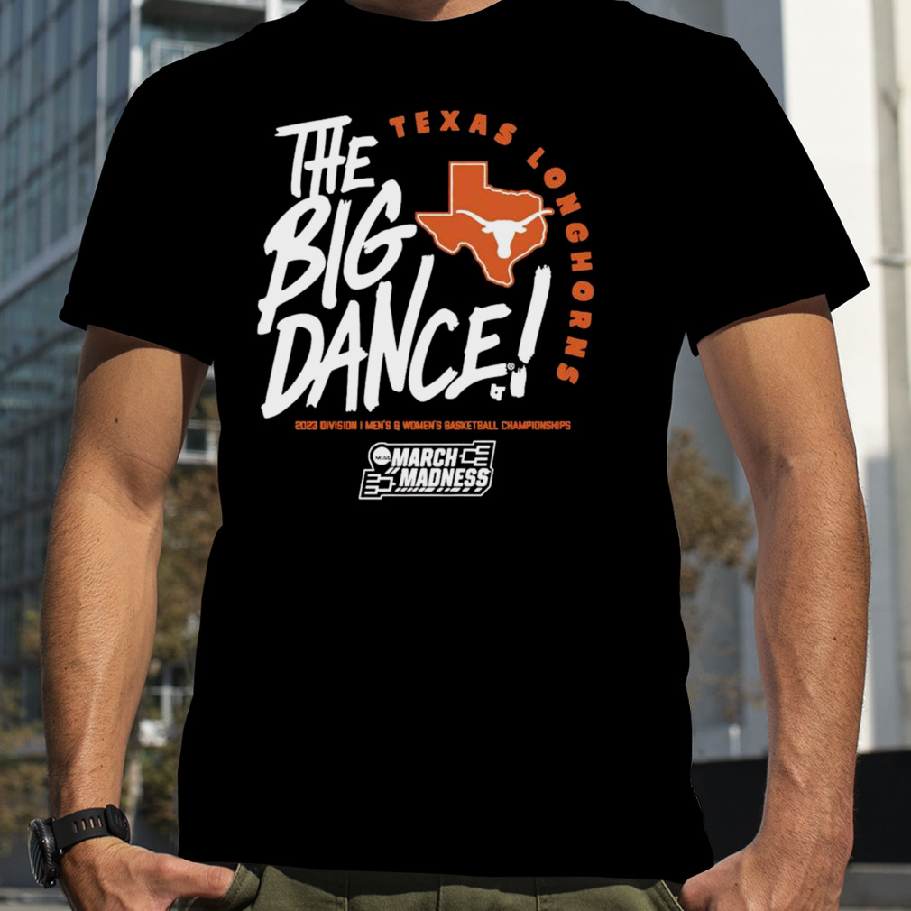 Texas Longhorns the big dance March Madness 2023 Division men’s and women’s basketball championship shirt