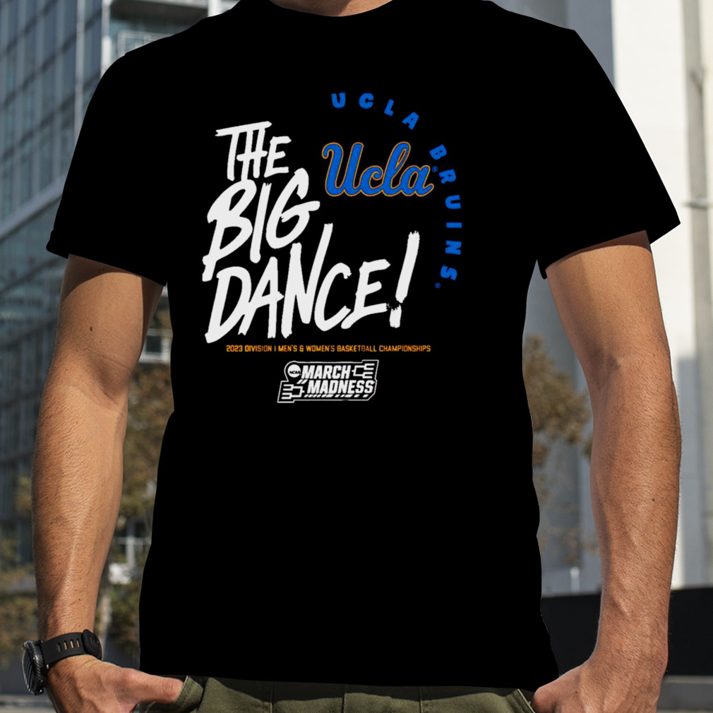 UCLA Bruins the big dance March Madness 2023 Division men’s and women’s basketball championship shirt