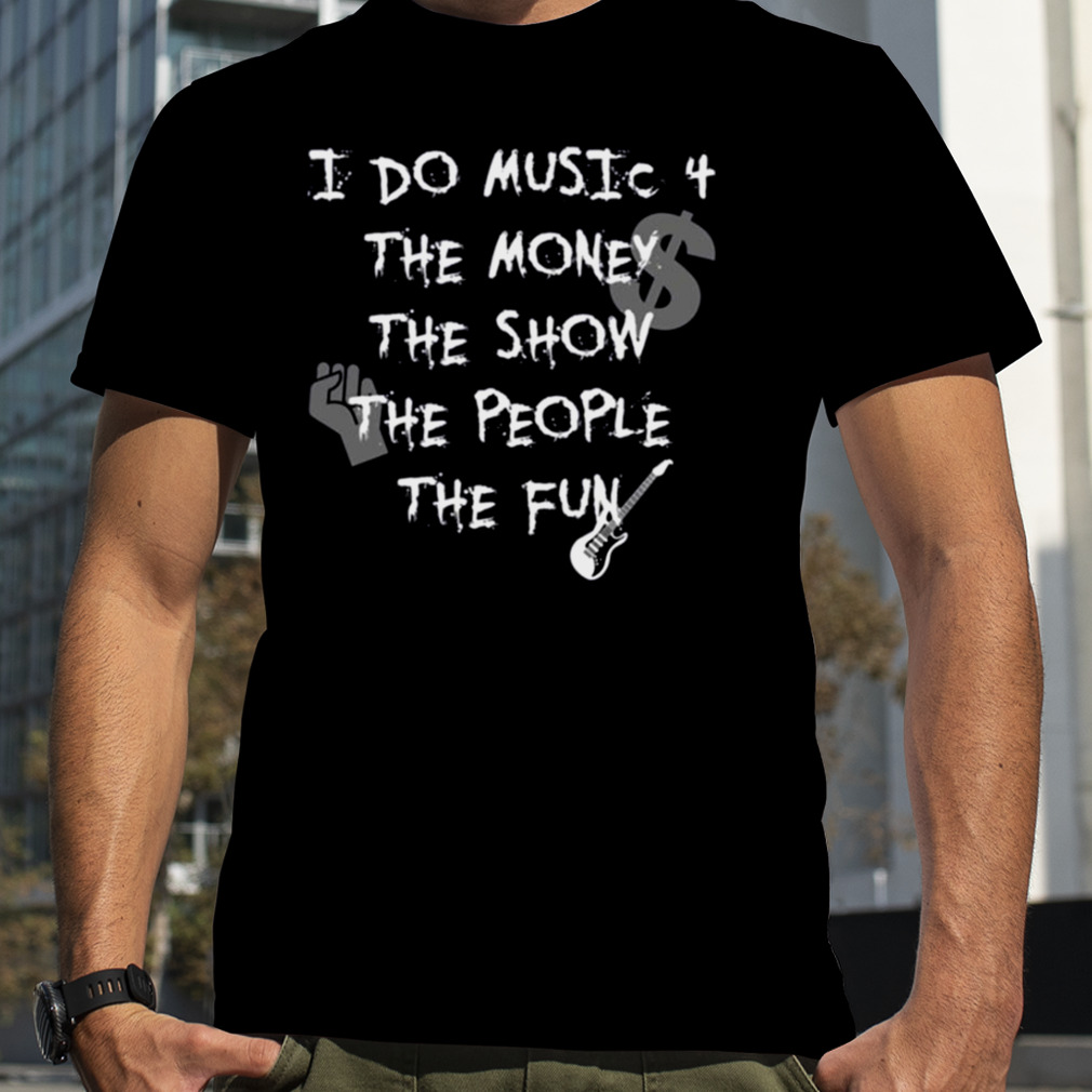 The Real Reason For Music shirt