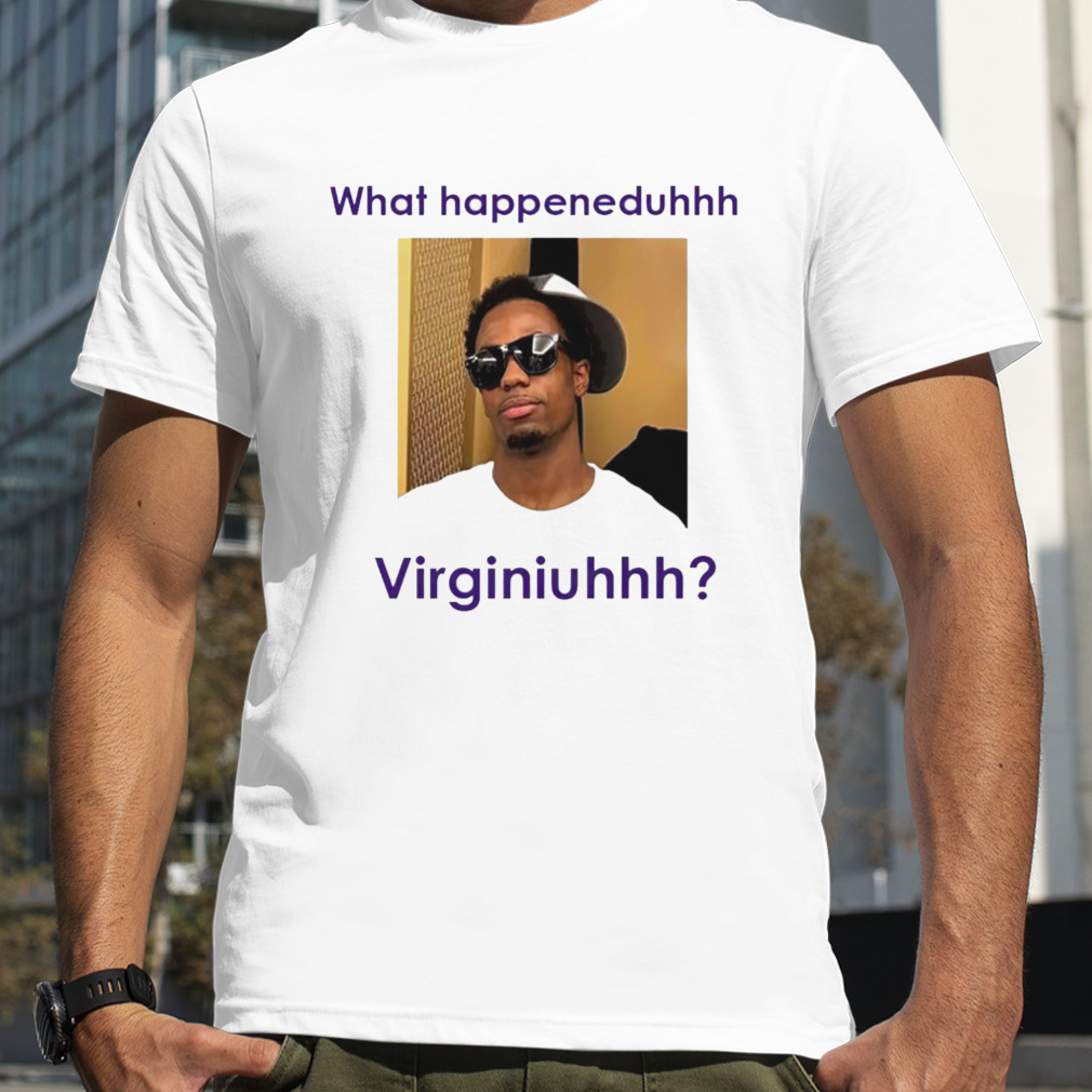 What happeneduhhh Virginiuhhh shirt