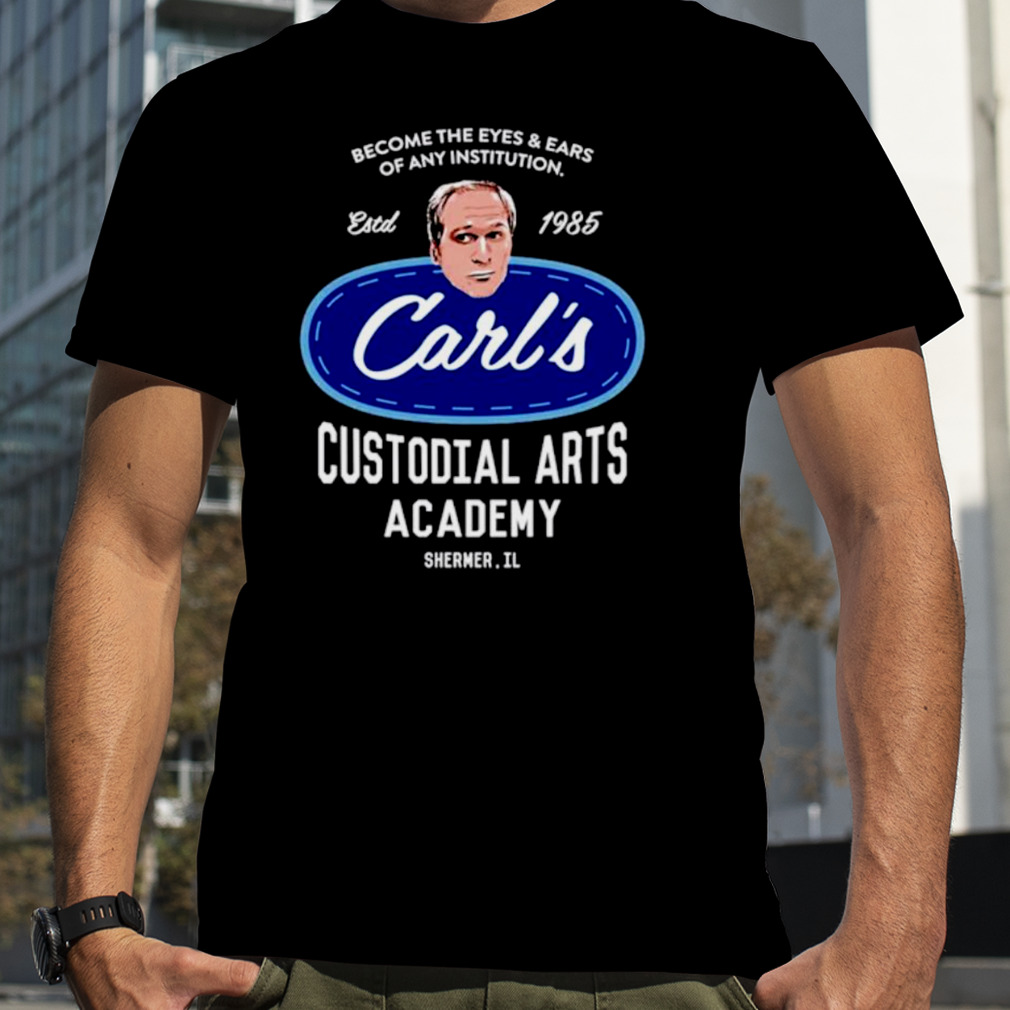 Become The Eyes And Ears Of Any Institution Carl’s Custodial Arts Academy Breakfast Club Shirt