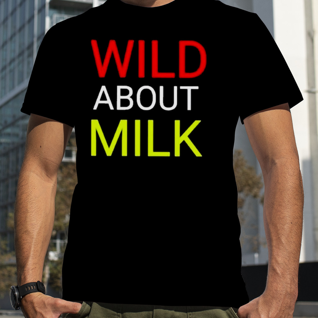 Wild about milk T-shirt