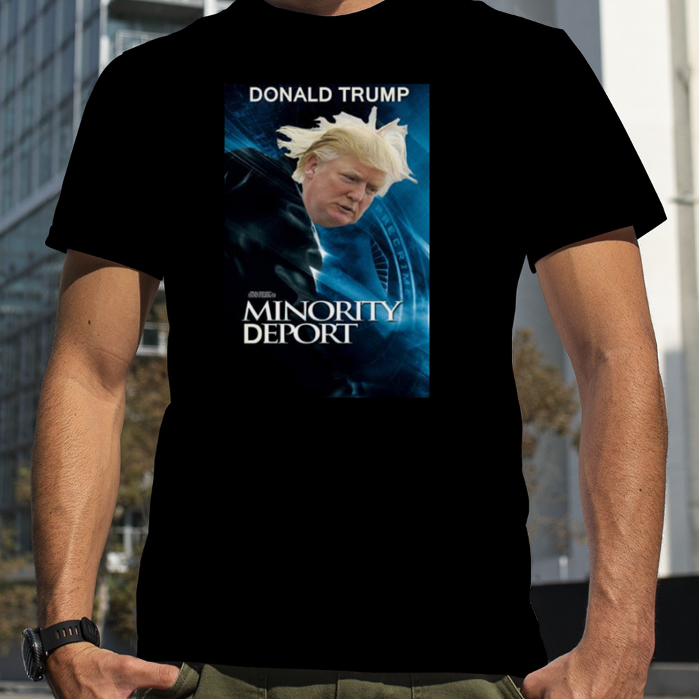 Trump Minority Deport shirt