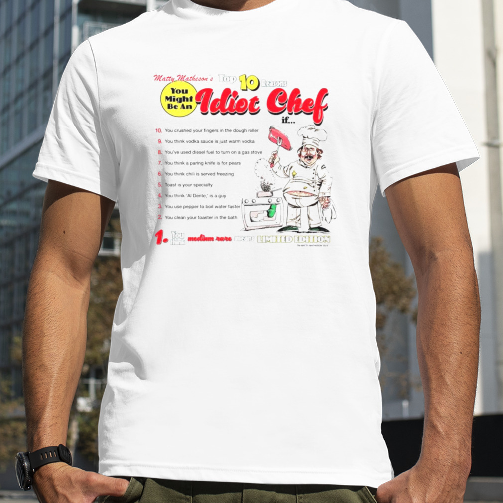 Idiot chef you might be an top 10 shirt