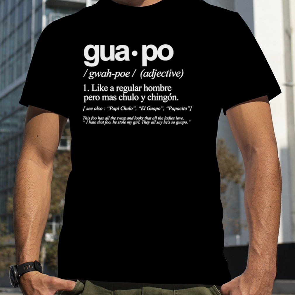 The definition of guapo old school shirt