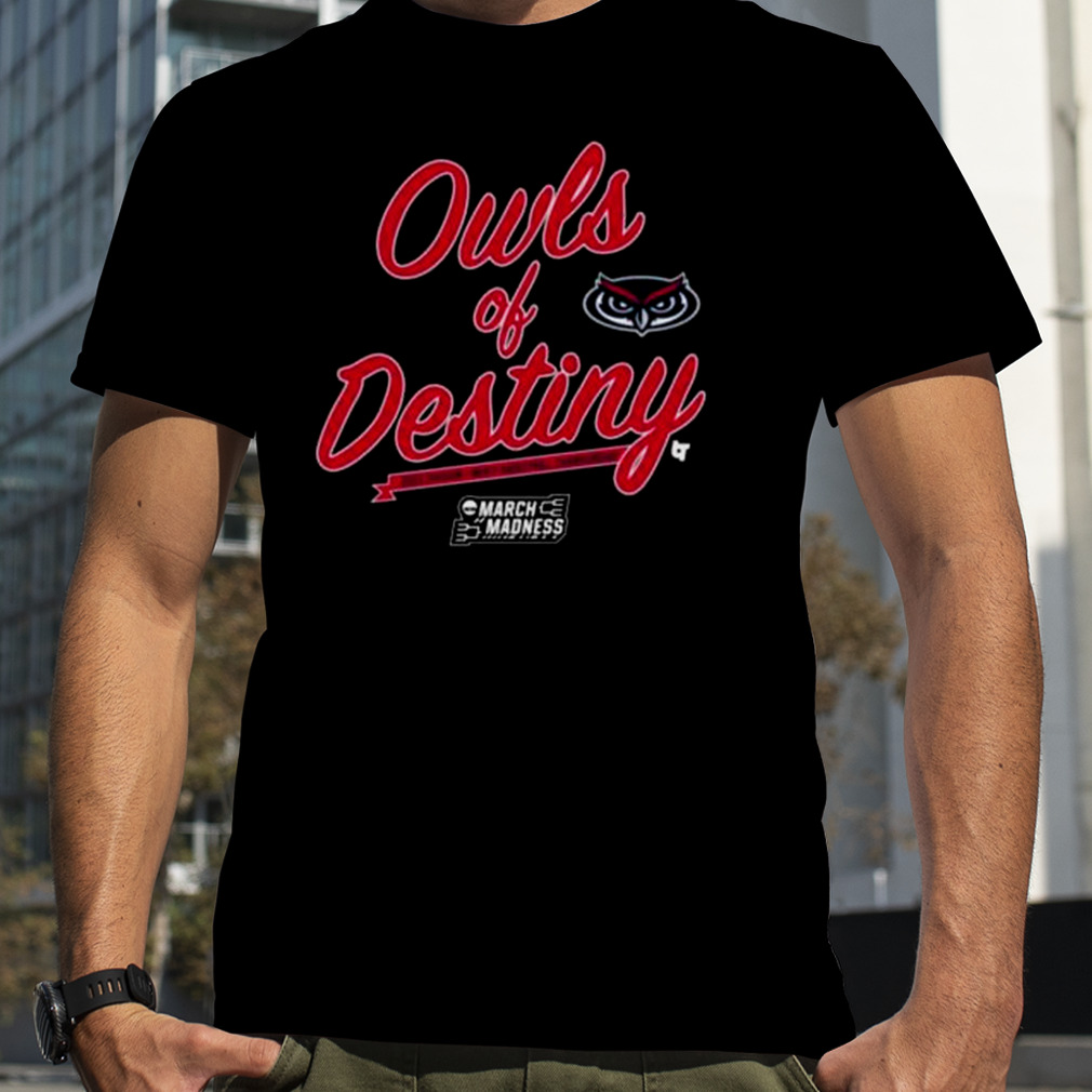 2023 FAU Basketball Owls Of Destiny March Madness Shirt