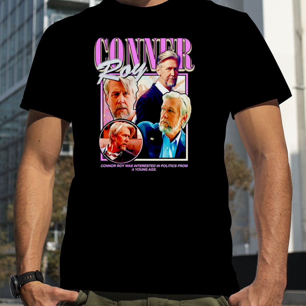 Connor Roy connor roy was interested in politics from a young age shirt