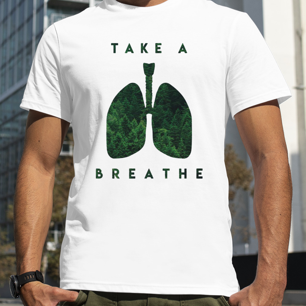 Take A Breathe Green Lung shirt