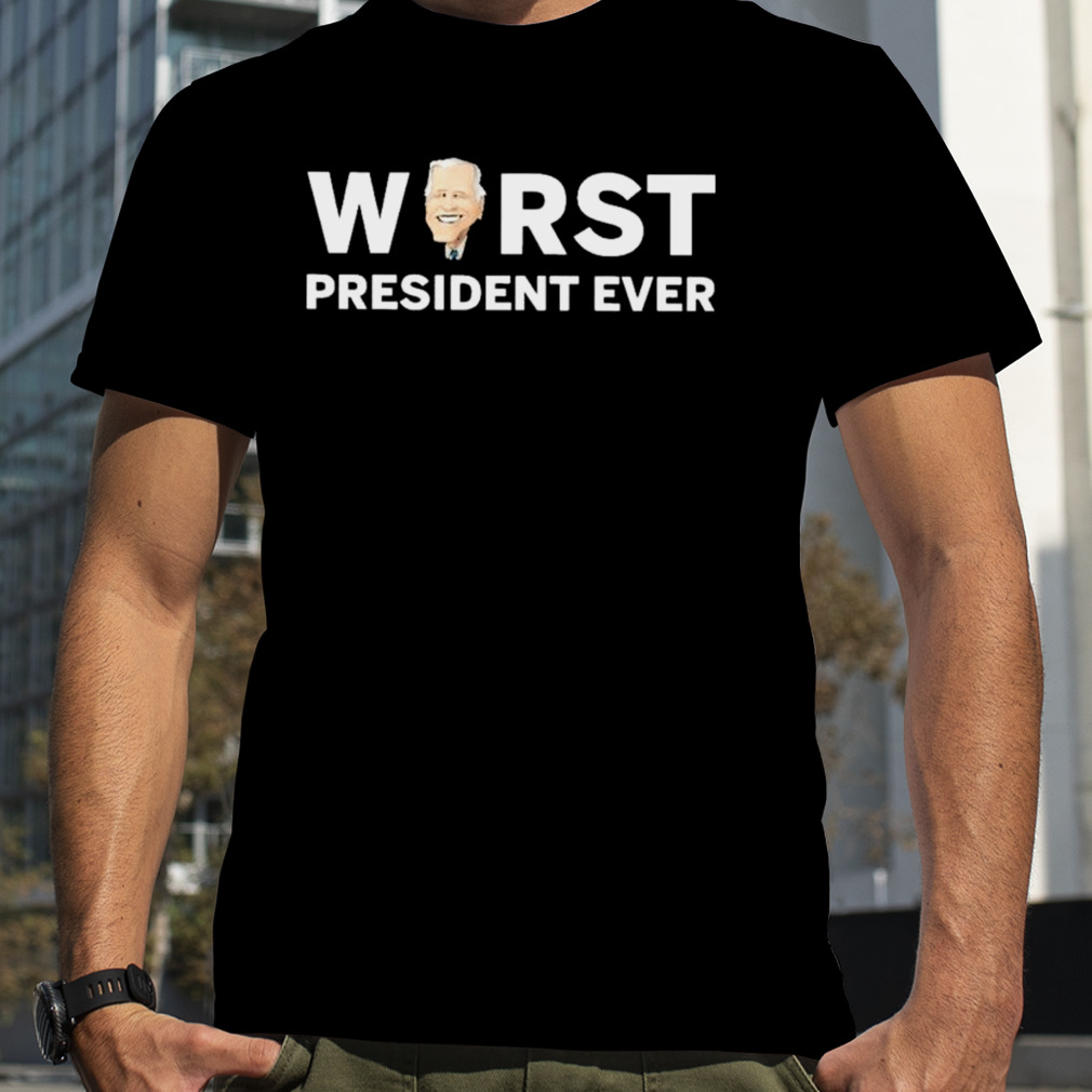 Worst President Ever Shirt