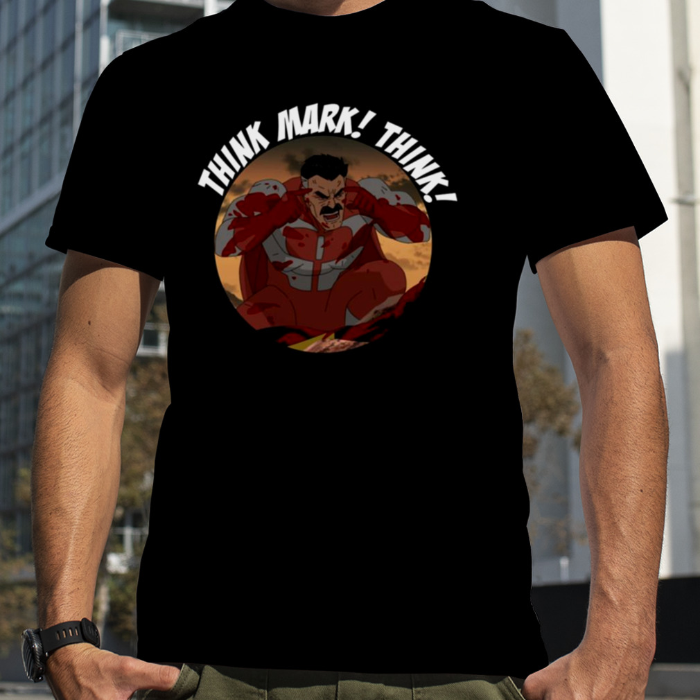 Think Mark Think Omni Man Invincible Cartoon shirt
