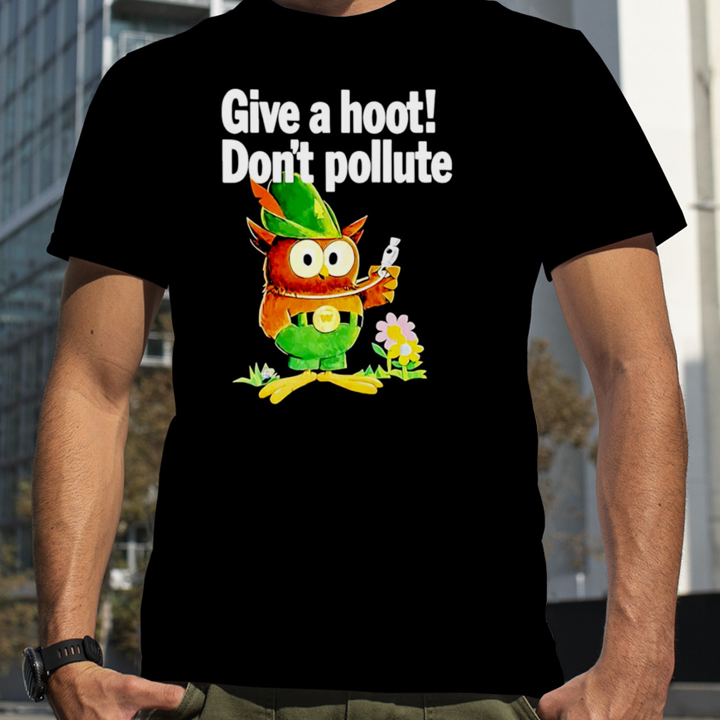 Woodsy Owl give a hoot don’t pollute shirt
