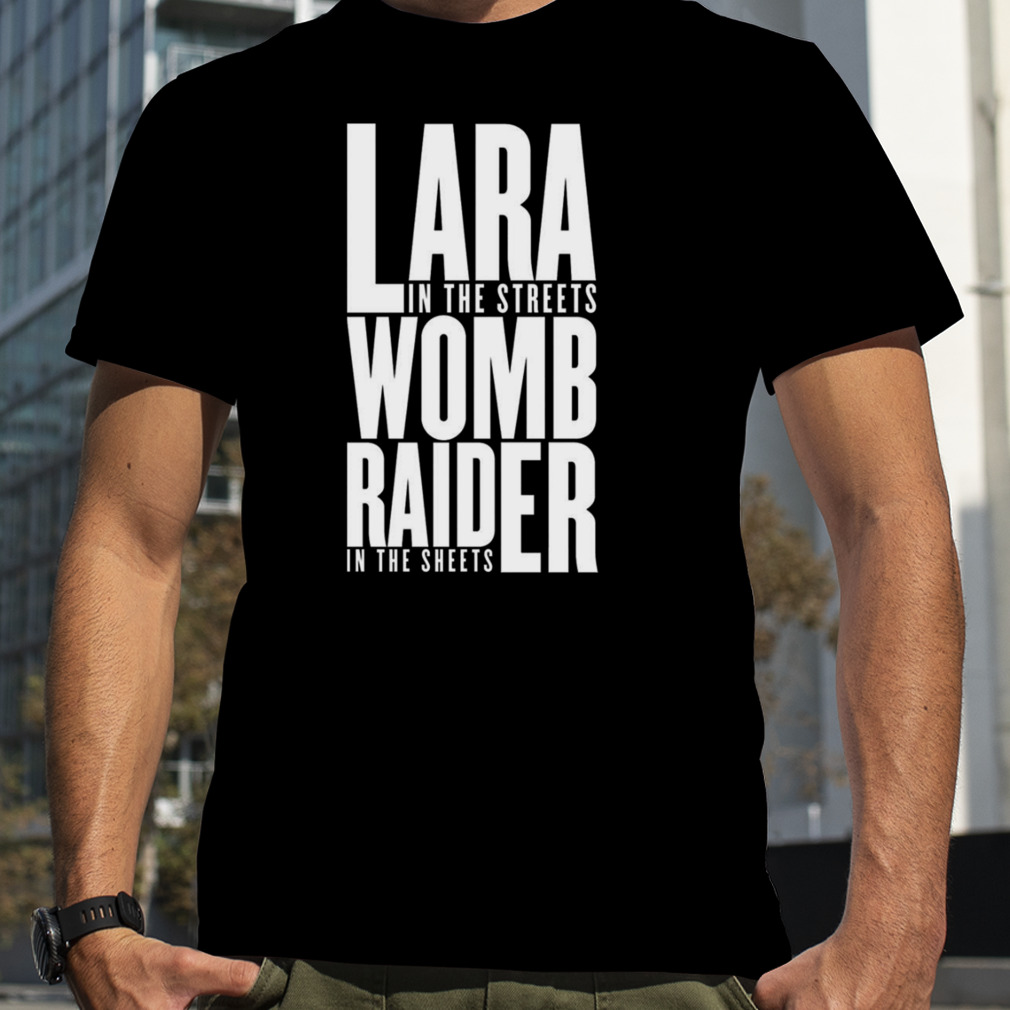 Womb Raider In The Sheets shirt
