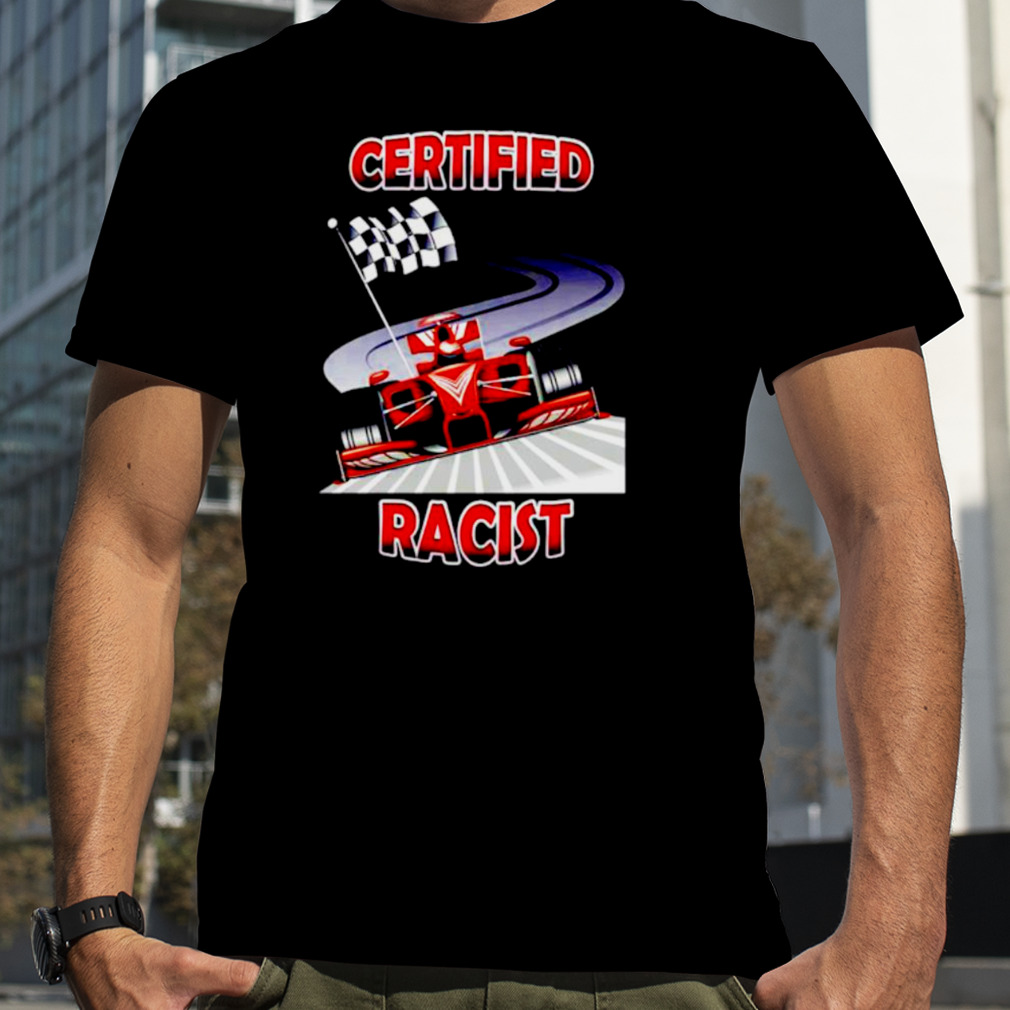 Certified Racist NASCAR flag shirt