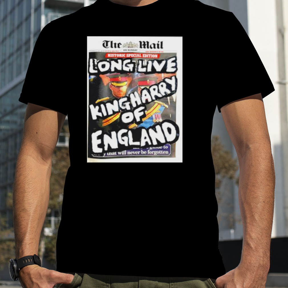 Artist Taxi Driver the Mail Long live King Harry of England shirt