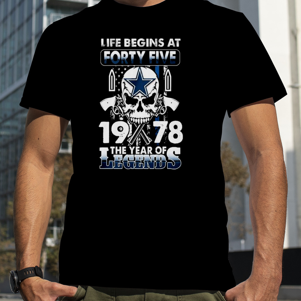 Dallas Cowboys Life Begins At Forty Five 1978 The Year Of Legends American Flag Vintage Shirt