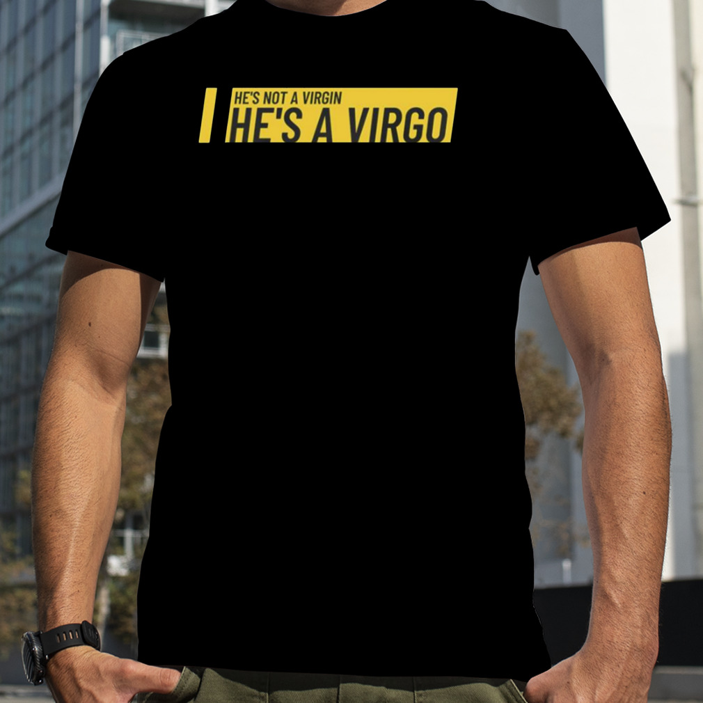 He’s Not A Virgin He’s A Virgo Wellington Paranormal shirt