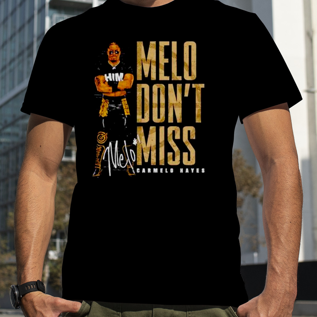 carmelo Hayes Melo don’t miss shirt