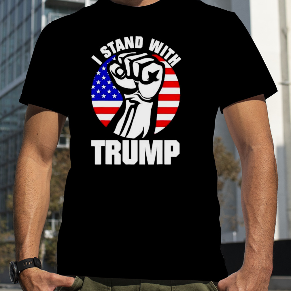 i stand with Trump strong fist shirt